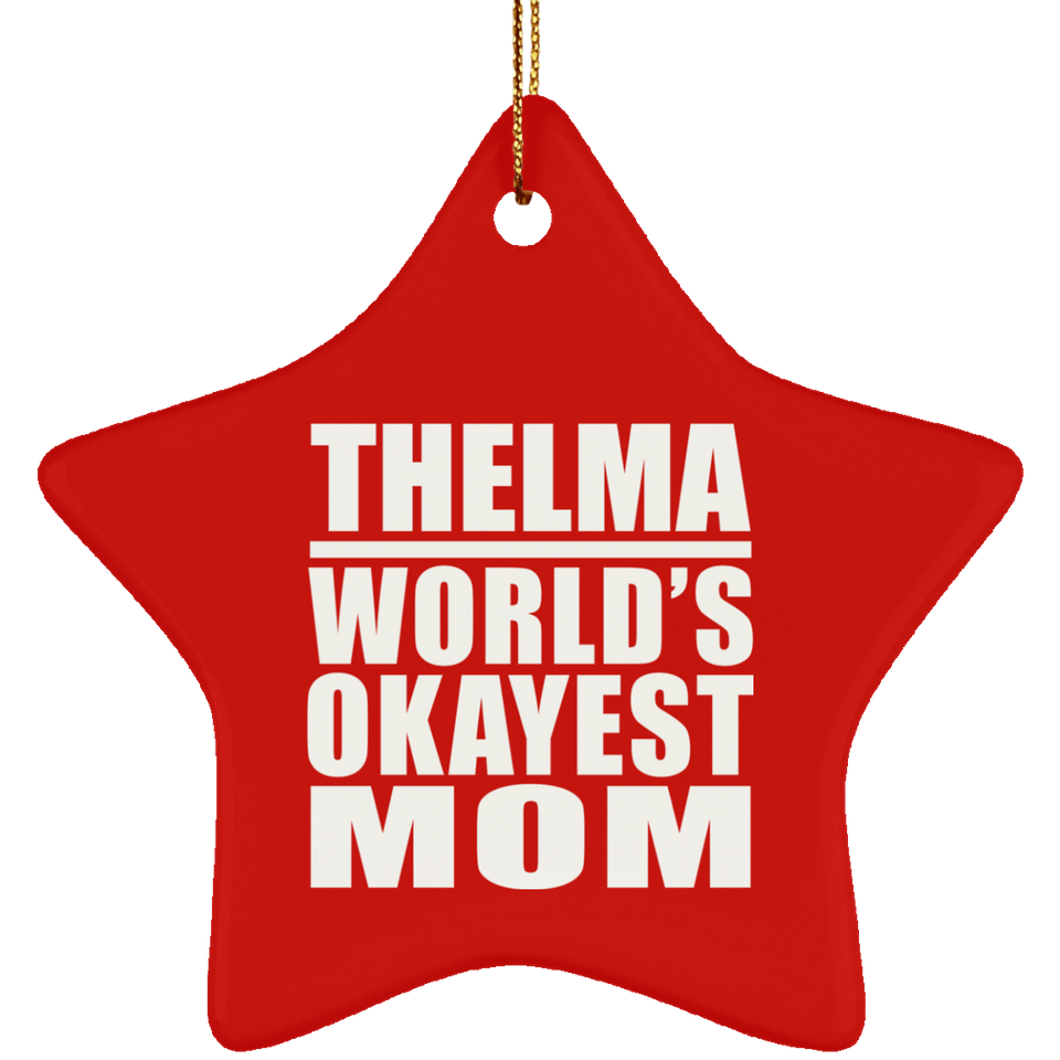 Thelma World's Okayest Mom - Star Ornament