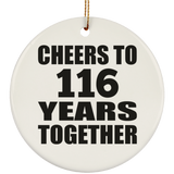 116th Anniversary Cheers To 116 Years Together - Circle Ornament