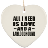 All I Need Is Love And A Labloodhound - Heart Ornament