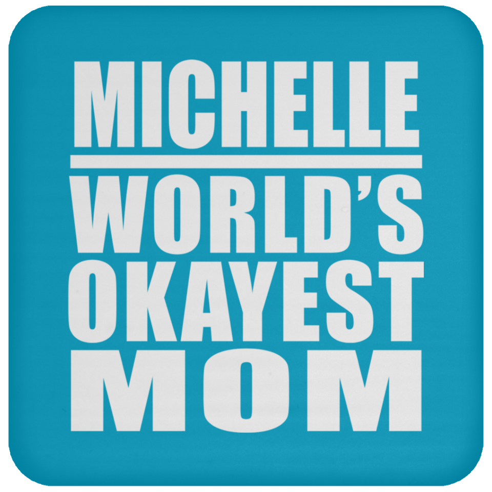 Michelle World's Okayest Mom - Drink Coaster