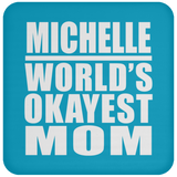 Michelle World's Okayest Mom - Drink Coaster