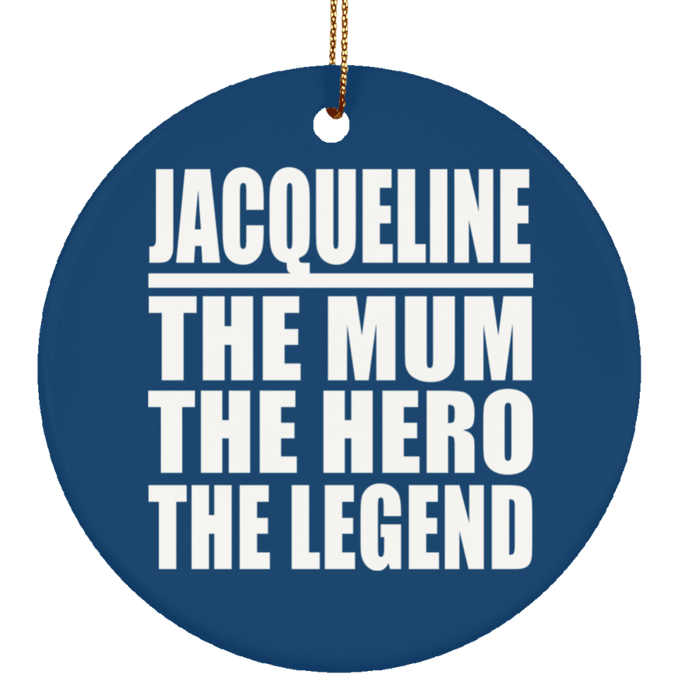 Jacqueline The Mum The Hero The Legend - Circle Ornament