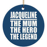 Jacqueline The Mum The Hero The Legend - Circle Ornament