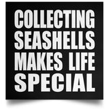 Collecting Seashells Makes Life Special - Poster Square