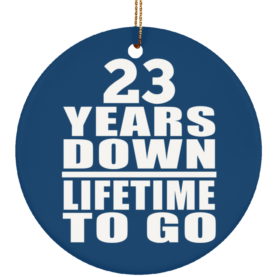 23rd Anniversary 23 Years Down Lifetime To Go - Circle Ornament