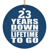 23rd Anniversary 23 Years Down Lifetime To Go - Circle Ornament