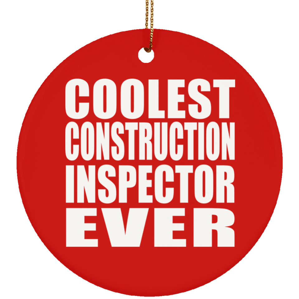 Coolest Construction Inspector Ever - Circle Ornament