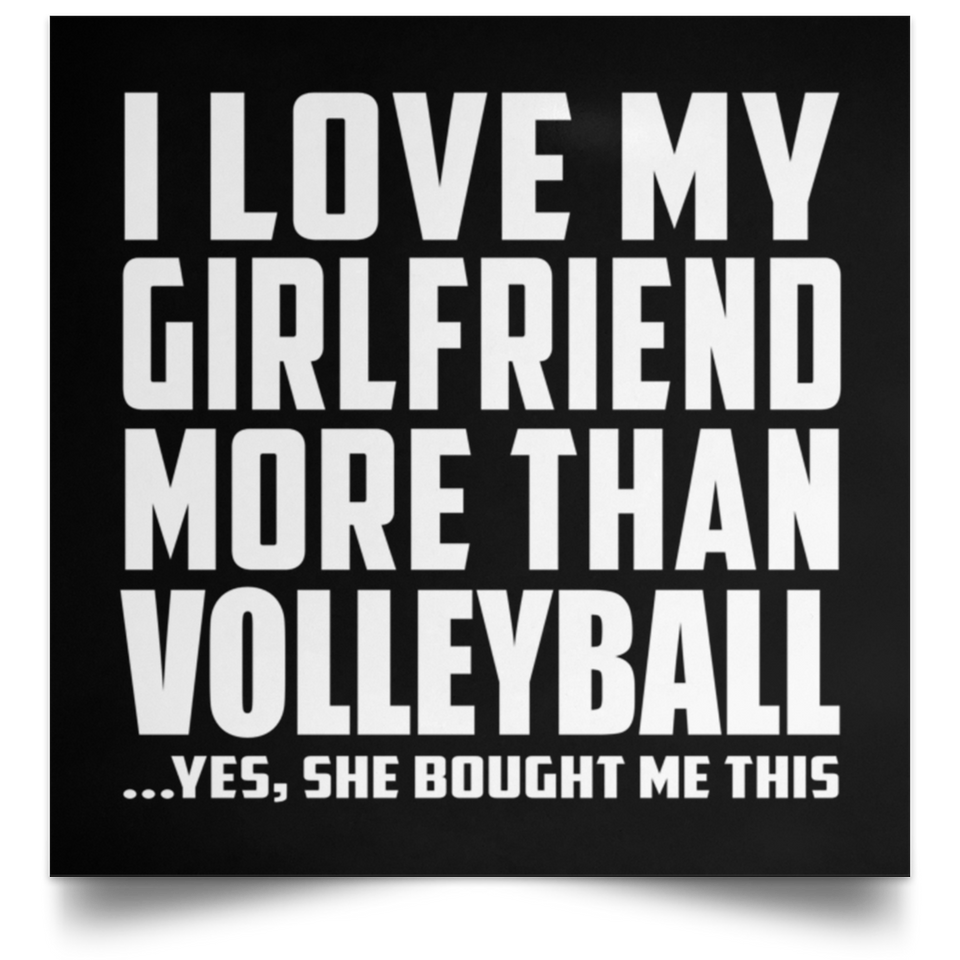I Love My Girlfriend More Than Volleyball - Poster Square