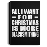 All I Want For Christmas Is More Blacksmithing - Canvas Portrait