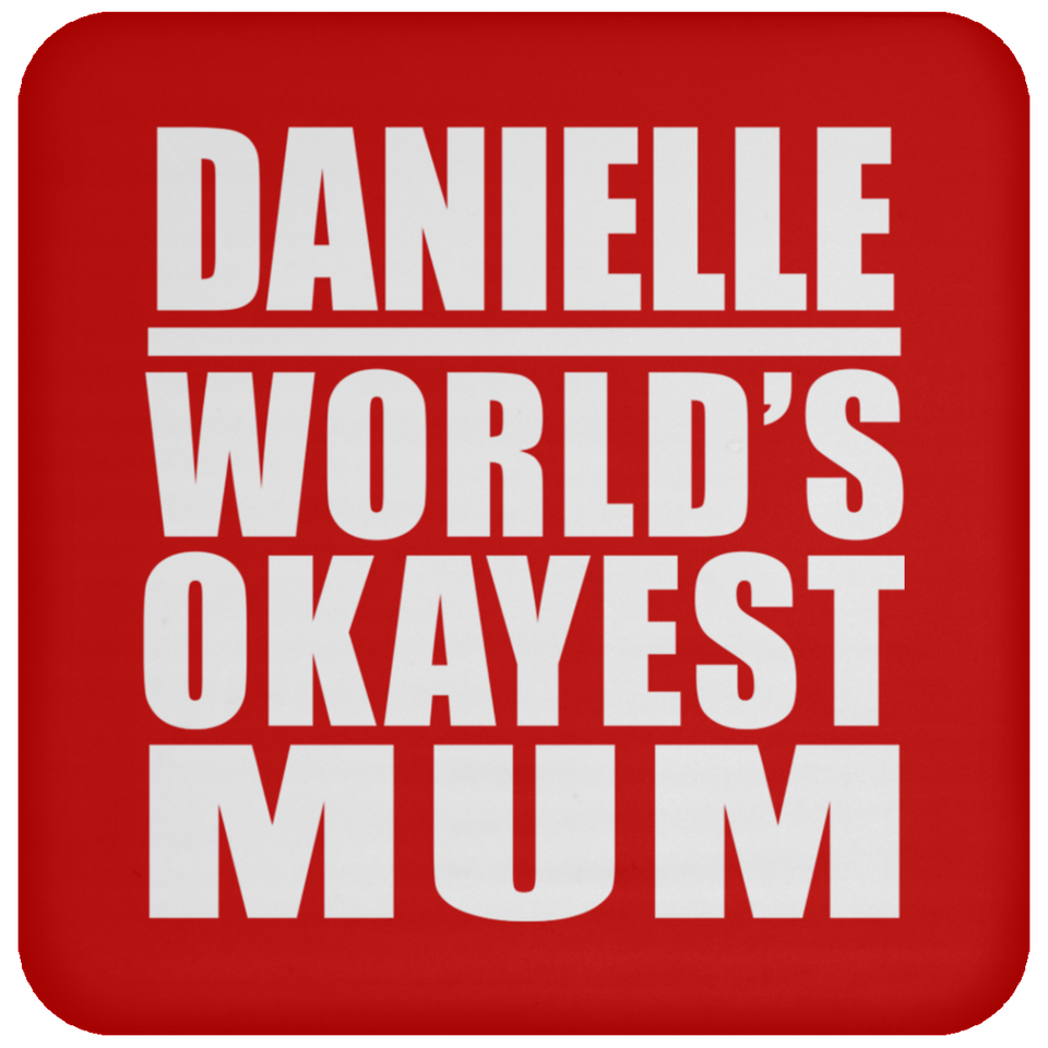 Danielle World's Okayest Mum - Drink Coaster