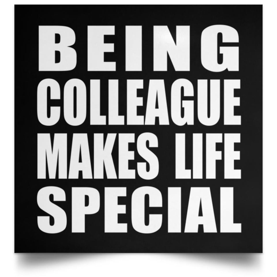 Being Colleague Makes Life Special - Poster Square