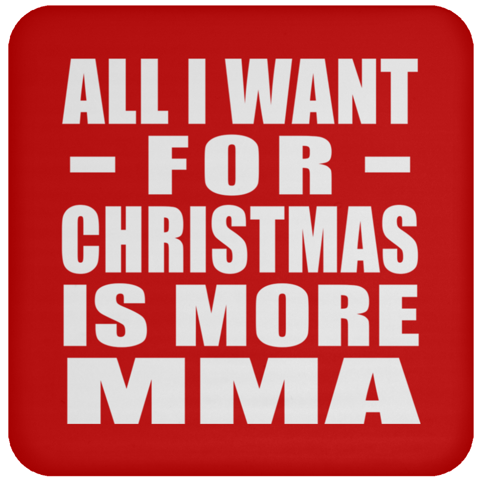 All I Want For Christmas Is More MMA - Coaster