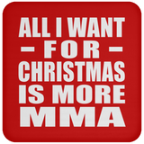 All I Want For Christmas Is More MMA - Coaster
