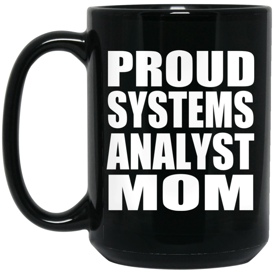 Proud Systems Analyst Mom - 15oz Coffee Mug Black