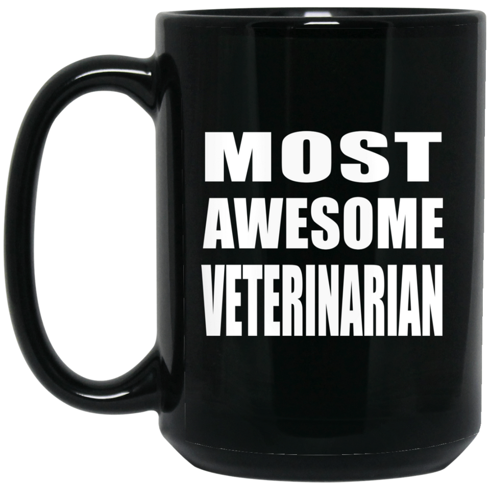 Most Awesome Veterinarian - 15 Oz Coffee Mug Black
