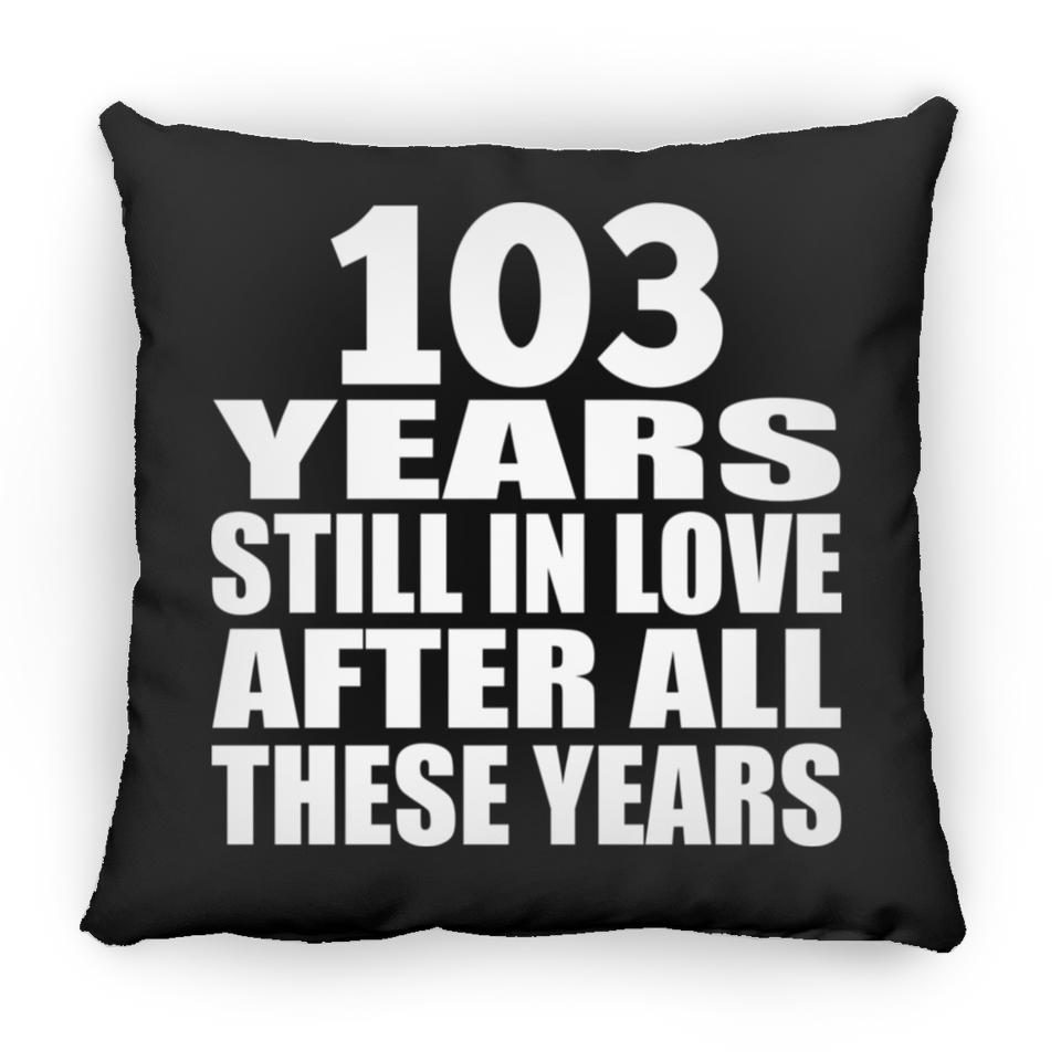 103rd Anniversary 103 Years Still In Love After These Years - Throw Pillow Black
