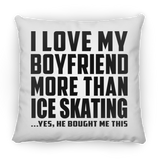 I Love My Boyfriend More Than Ice Skating - Throw Pillow