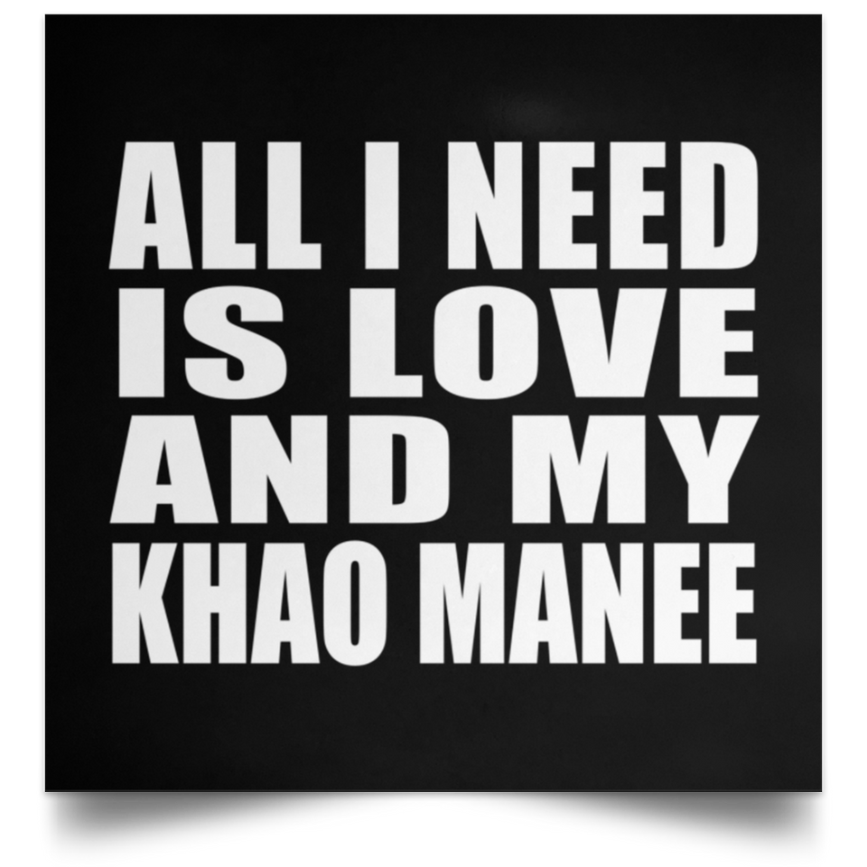 All I Need Is Love And My Khao Manee - Poster Square
