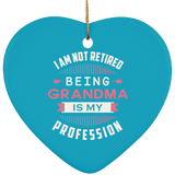 I Am Not Retired, Being Grandma Is My Profession - Heart Ornament