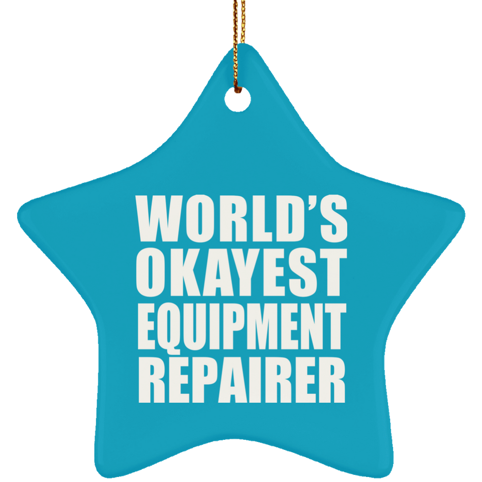 World's Okayest Equipment Repairer - Star Ornament