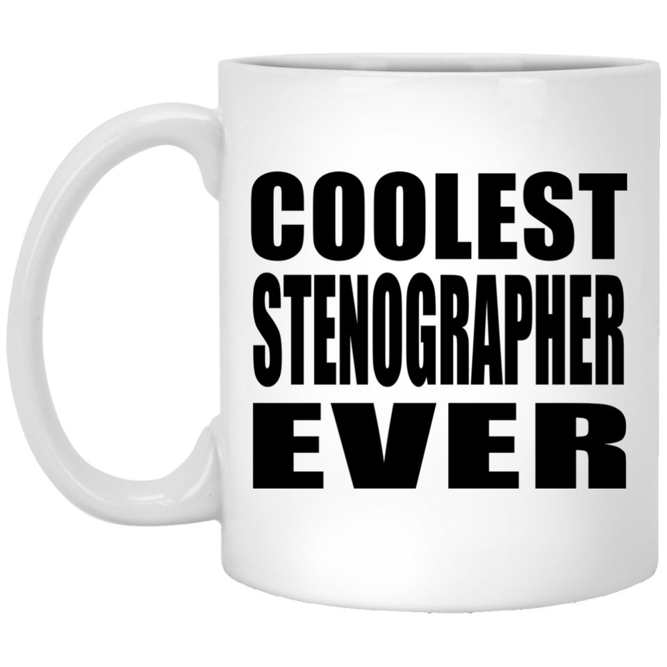 Coolest Stenographer Ever - 11 Oz Coffee Mug