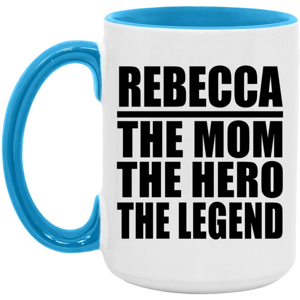 Rebecca The Mom The Hero The Legend - 15oz Accent Mug Blue