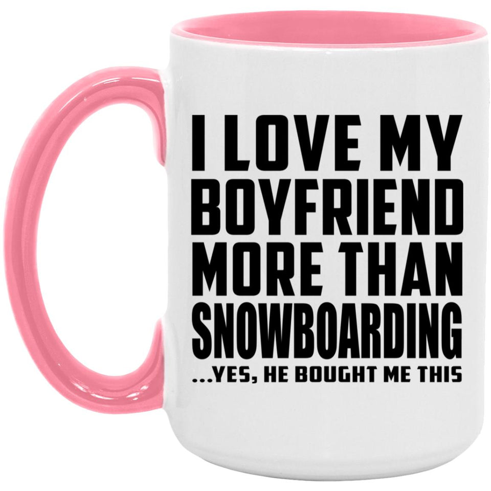 I Love My Boyfriend More Than Snowboarding - 15oz Accent Mug Pink