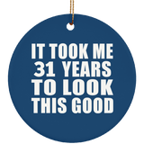 31st Birthday Took Me 31 Years To Look This Good - Circle Ornament