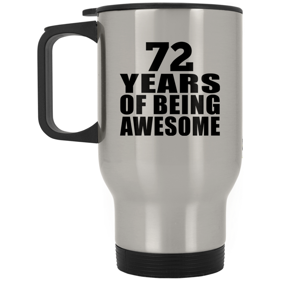 72nd Birthday 72 Years Of Being Awesome - Silver Travel Mug