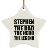 Stephen The Dad The Hero The Legend - Star Ornament