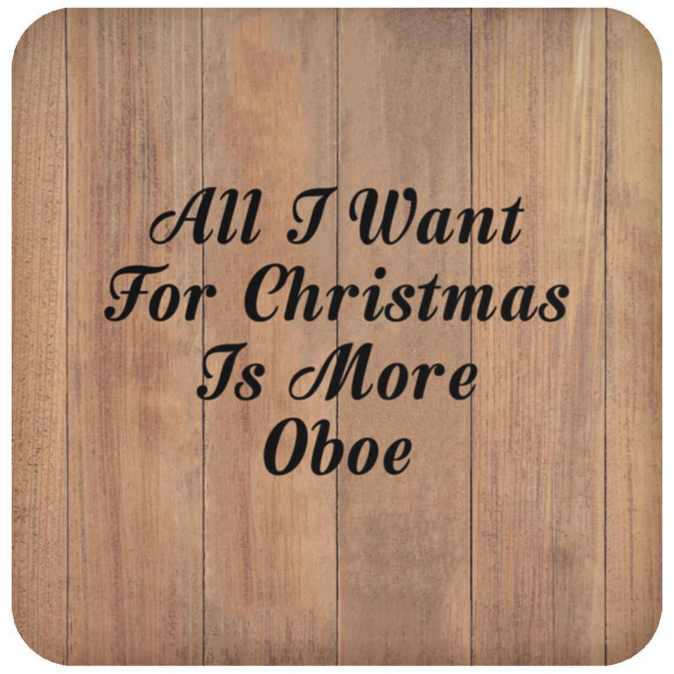 All I Want For Christmas Is More Oboe - Drink Coaster C