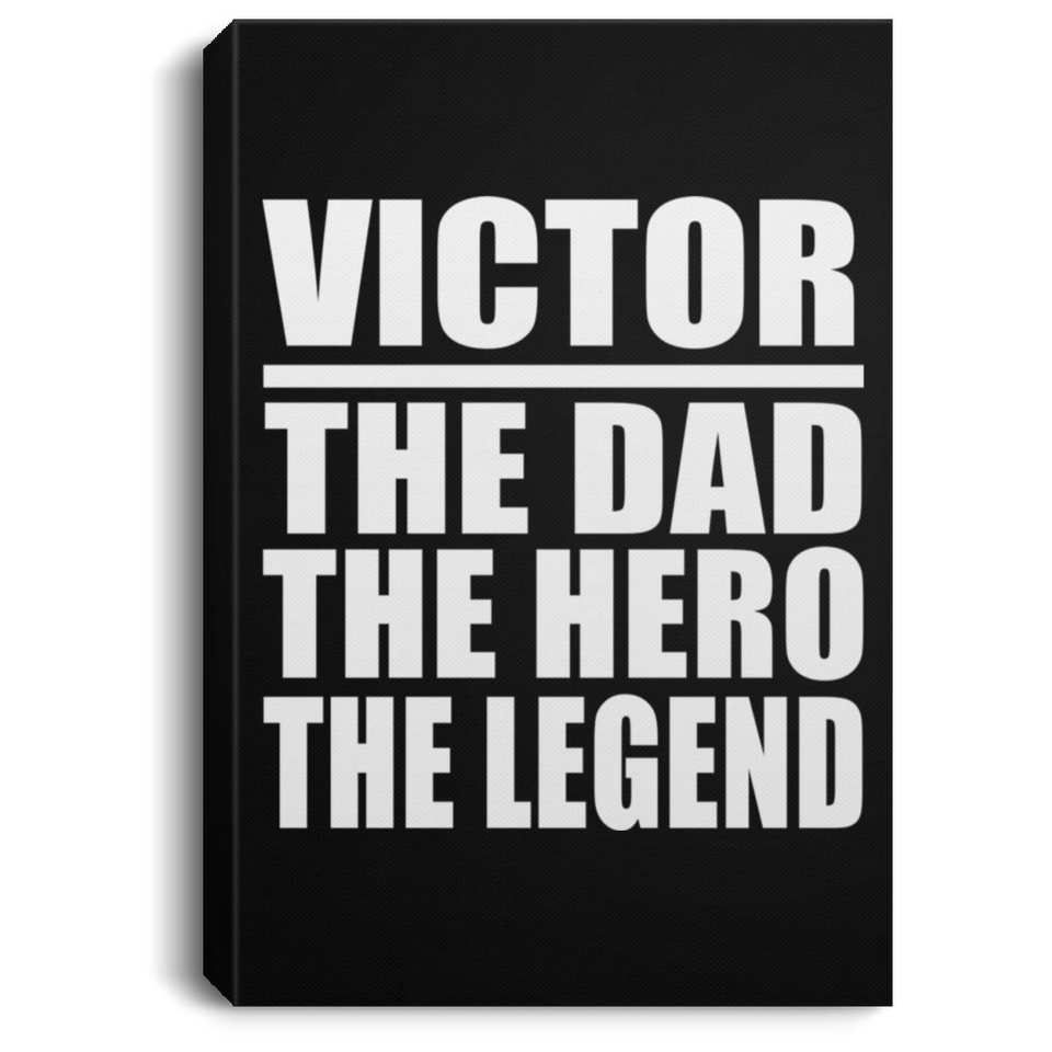 Victor The Dad The Hero The Legend - Canvas Portrait