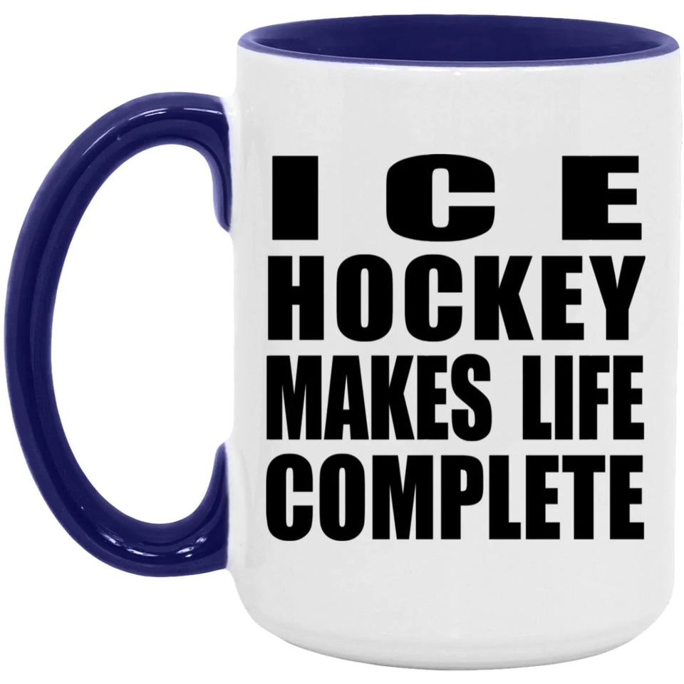Ice Hockey Makes Life Complete - 15oz Accent Mug Purple