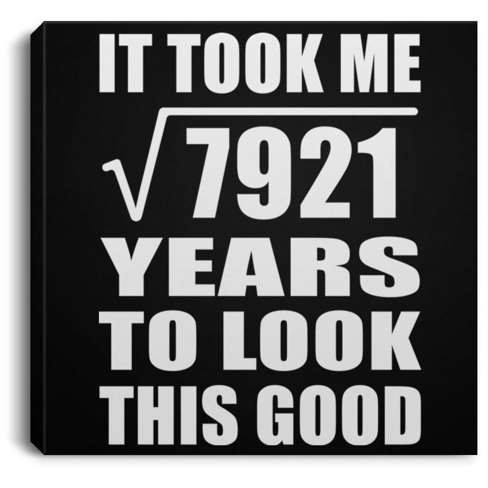 89th Birthday Took Square Root of 7921 Years To Look Good - Canvas Square