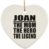 Joan The Mom The Hero The Legend - Heart Ornament