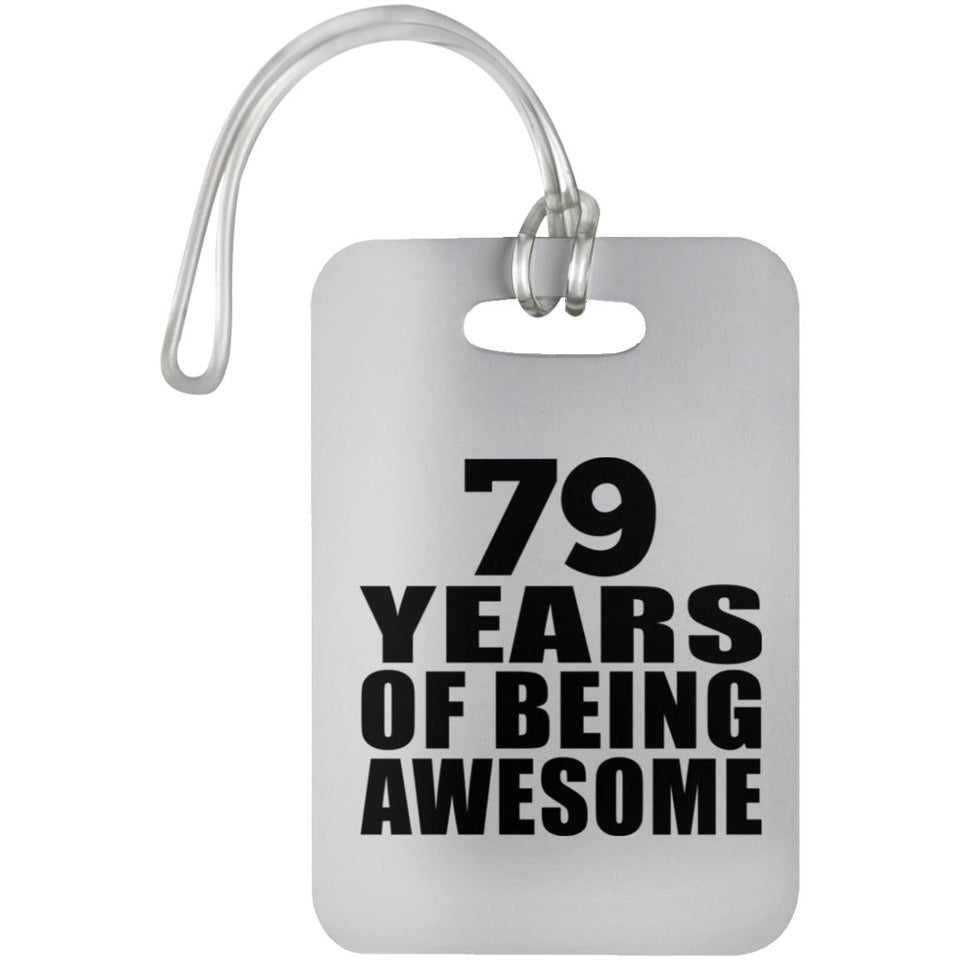 79th Birthday 79 Years Of Being Awesome - Luggage Bag Tag