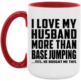 I Love My Husband More Than BASE Jumping - 15oz Accent Mug Red