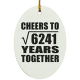 79th Anniversary Cheers To Square Root of 6241 Years Together - Oval Ornament