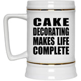 Cake Decorating Makes Life Complete - Beer Stein