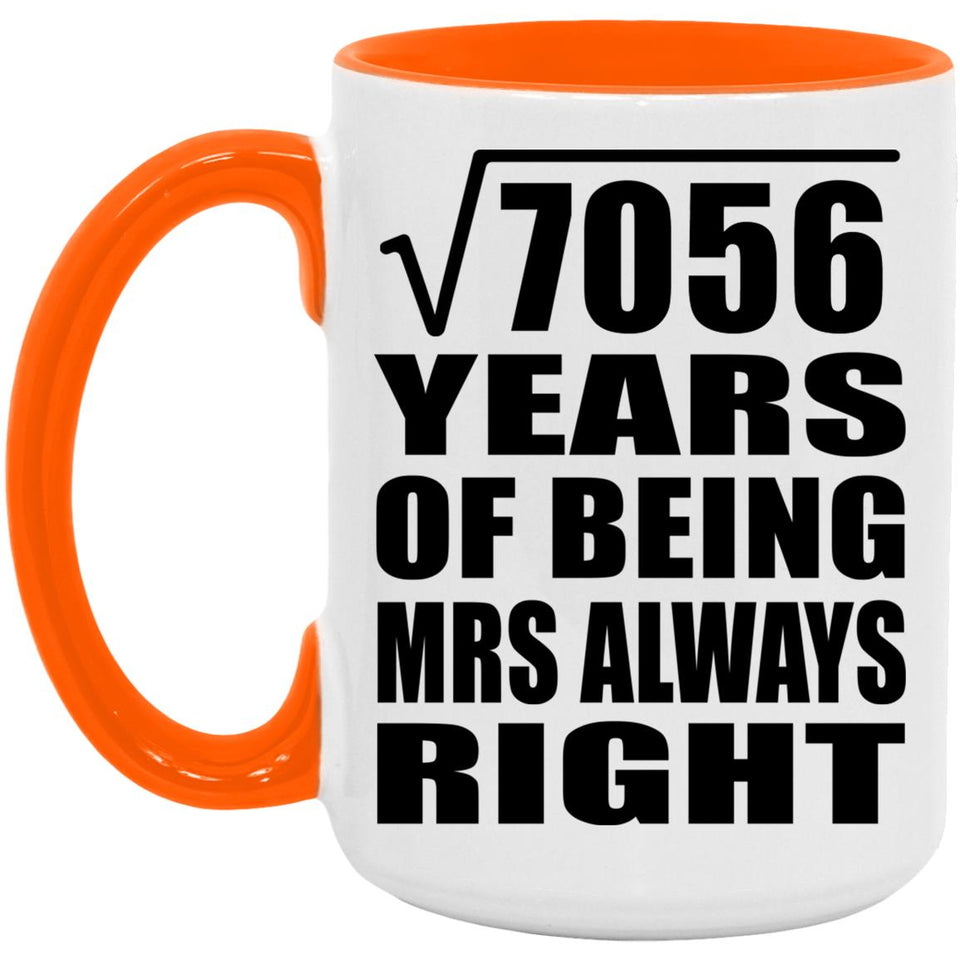 84th Anniversary Square Root of 7056 Years Mrs Always Right - 15oz Accent Mug Orange