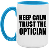 Keep Calm and Trust The Optician - 15oz Accent Mug Blue