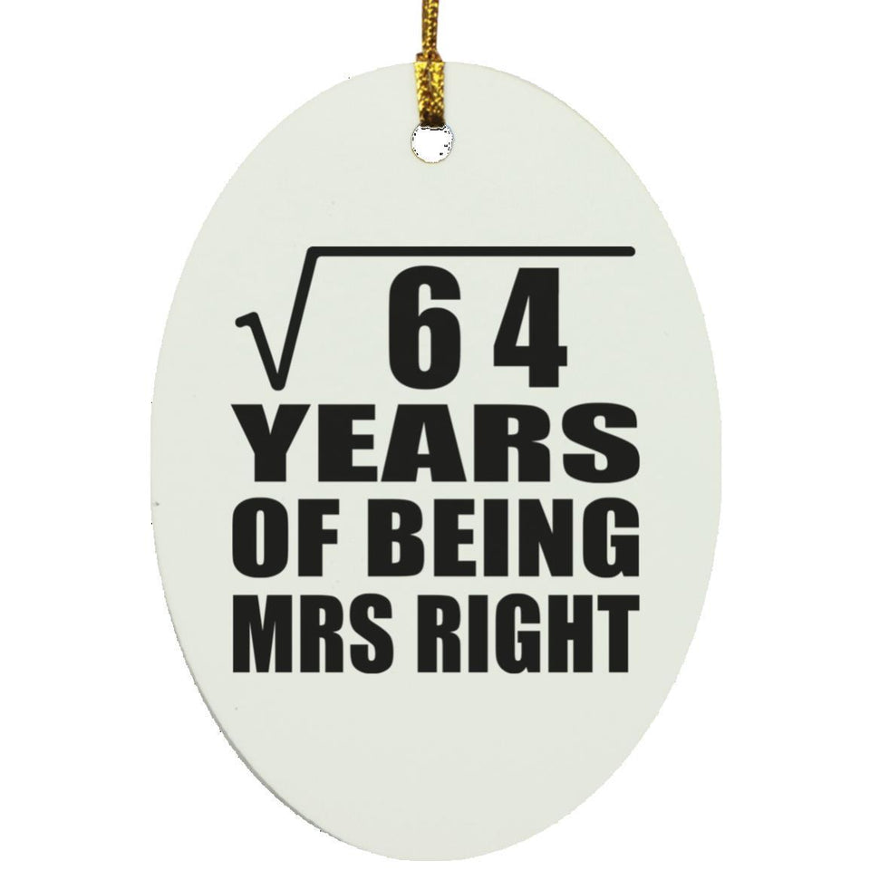 8th Anniversary Square Root of 64 Years of Being Mrs Right - Oval Ornament