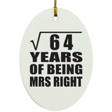8th Anniversary Square Root of 64 Years of Being Mrs Right - Oval Ornament