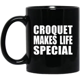 Croquet Makes Life Special - 11oz Coffee Mug Black