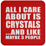 All I Care About Is Crystals - Drink Coaster