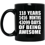 118th Birthday 118 Years 1416 Months 43099 Days Of Awesome - 11oz Coffee Mug Black