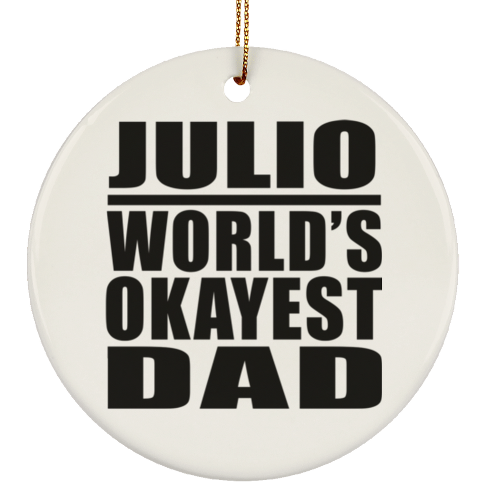 Julio World's Okayest Dad - Circle Ornament
