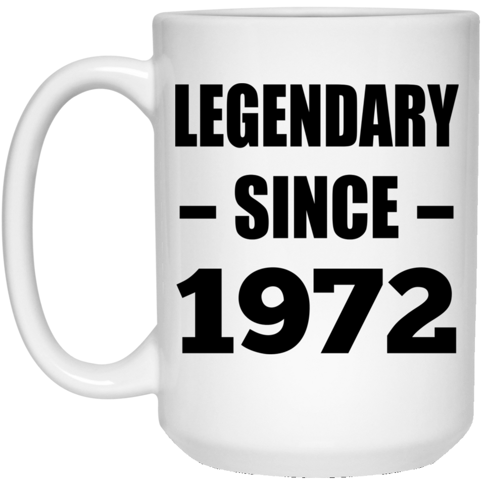 52nd Birthday Legendary Since 1972 - 15oz Coffee Mug
