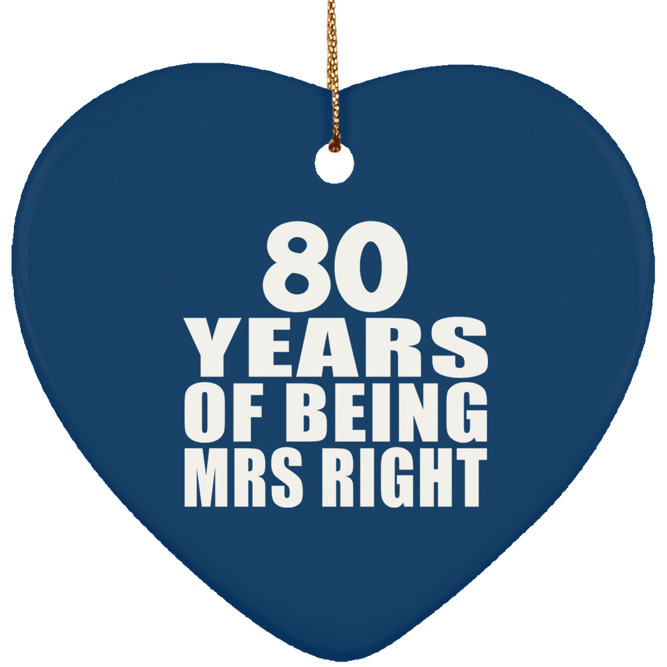 80th Anniversary 80 Years Of Being Mrs Right - Heart Ornament