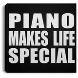 Piano Makes Life Special - Canvas Square